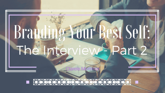 Clarele Mortimer Branding Your Best Self The Interview Part 2