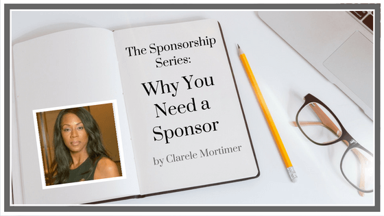 The Sponsorship Series: Why You Need a Sponsor